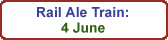 Rail Ale Real Ale Train: 4 June